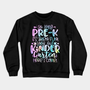 So Long Pre k It Is Been Fun Look Out Kindergarten Here I Come Crewneck Sweatshirt